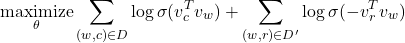 \[\underset{\theta}{\text{maximize}} \sum_{(w,c) \in D} \log \sigma(v_c^Tv_w) + \sum_{(w,r) \in D'} \log \sigma(-v_r^Tv_w)\]