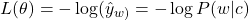 \[L(\theta) = -\log(\hat{y}_{w)}= -\log P(w|c)\]