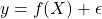 \[y = f(X) + \epsilon\]