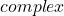 complex